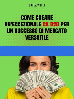 cover image of Come creare un'eccezionale CX B2B per un successo di mercato versatile